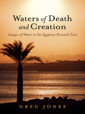 cover image of Waters of Death and Creation: Images of Water in the Egyptian Pyramid Texts